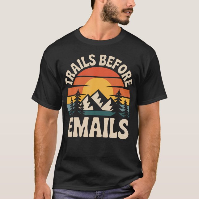 Trails Before Emails Funny T-Shirt (Front)
