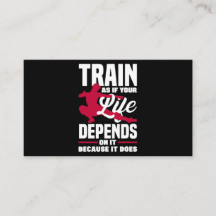 Train As If Your Life Depends On It Because It Doe Business Card