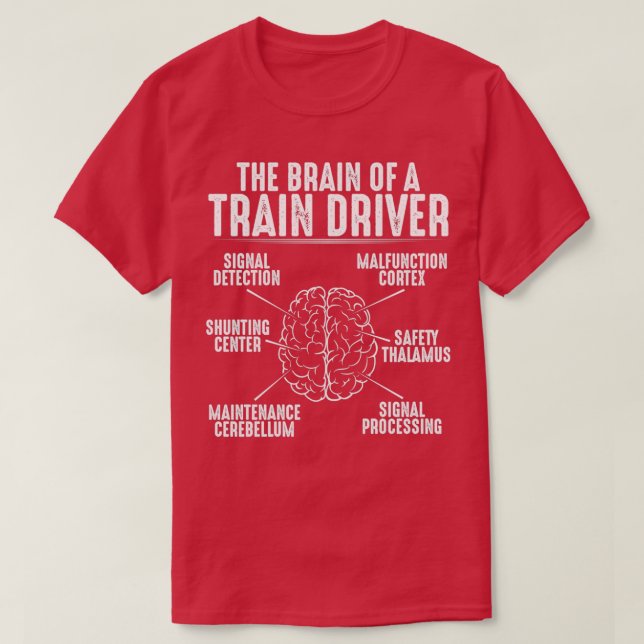 Train Driver Locomotive Engineer Brain Gift T-Shirt (Design Front)