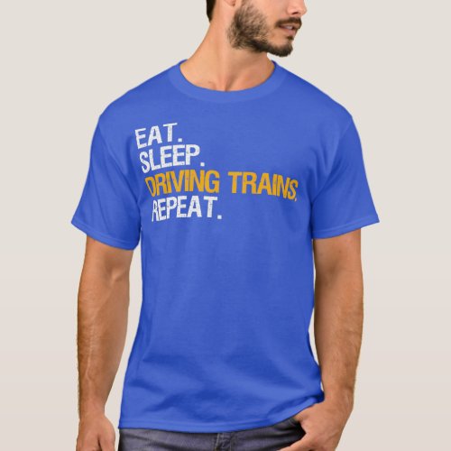 Train Driver Locomotive Engineer Eat Sleep Gift T_Shirt