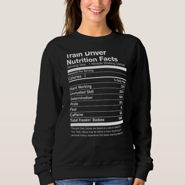 Train Driver Nutrition Facts Funny Sweatshirt (Front)