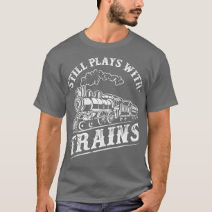 Train Driver Railroad Locomotive Still Plays With  T-Shirt