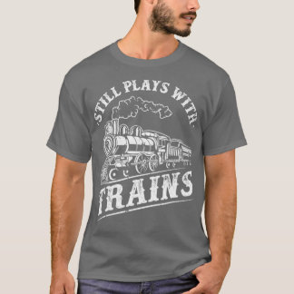 Train Driver Railroad Locomotive Still Plays With T-Shirt