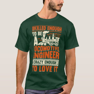 Train Engineering Locomotive Engineer Gift T-Shirt