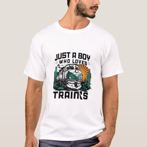 Train Enthusiast Tees Just A Boy Who Loves Trains T_Shirt