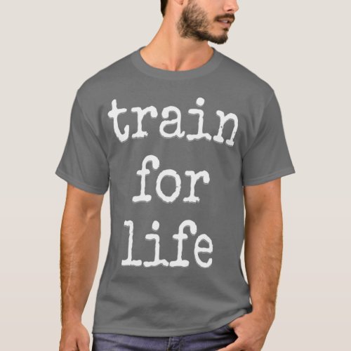 Train For Life XL Design T_Shirt