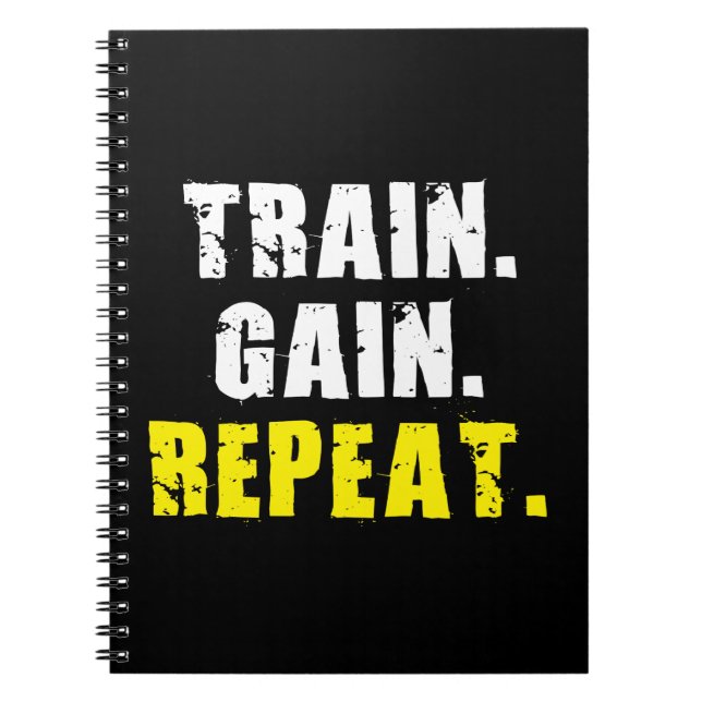 TRAIN, GAIN, REPEAT - Gym Workout Motivational Notebook (Front)