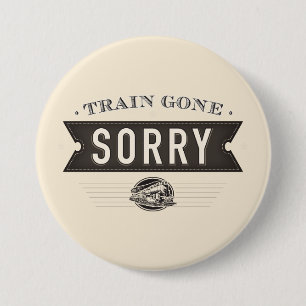 Train gone sorry. ASL idiom button. Pinback Button
