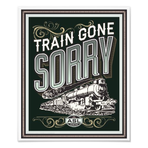 Train gone sorry photo print