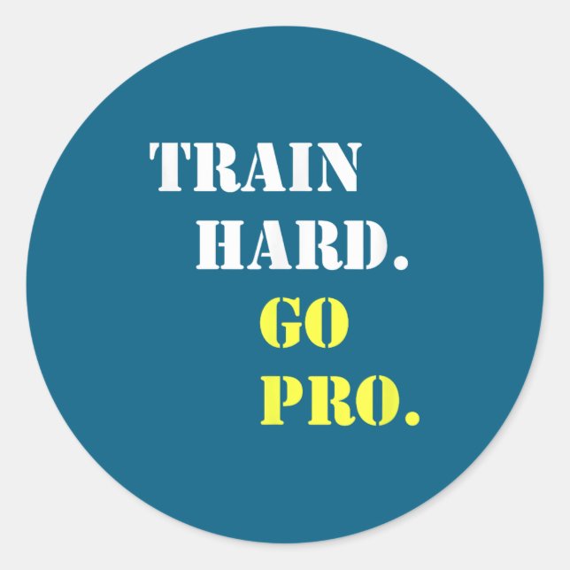 Train Hard And Go Pro - Training - Srt - Gym - Mot Classic Round Sticker (Front)