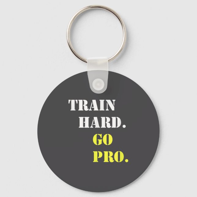 Train Hard And Go Pro - Training - Srt - Gym - Mot Keychain (Front)