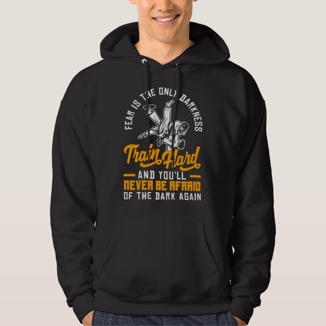 Train Hard Don't Be Afraid Aikido Karate Jiu Jitsu Hoodie (Front)