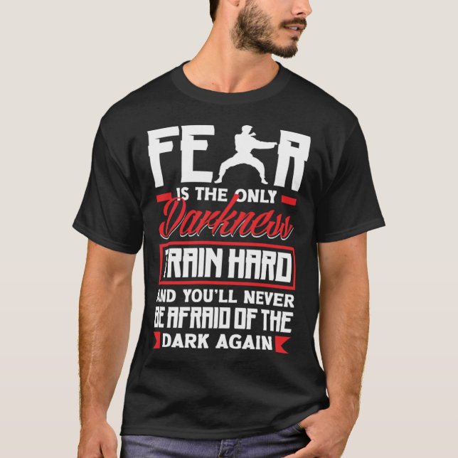 Train Hard Don't Be Afraid Aikido Karate Jiu Jitsu T-Shirt (Front)