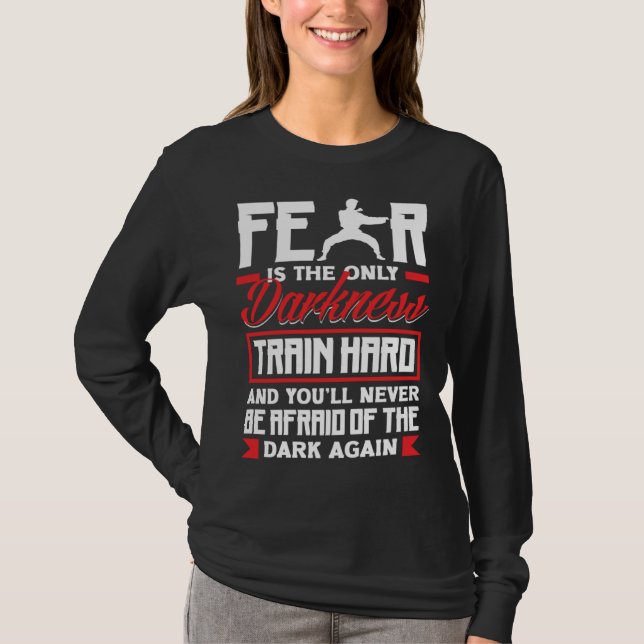 Train Hard Don't Be Afraid Aikido Karate Jiu Jitsu T-Shirt (Front)
