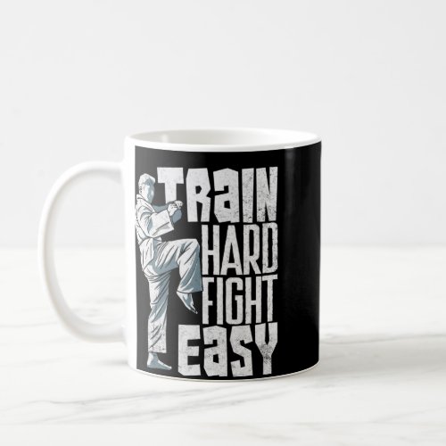 Train Hard Fight Easy Aikido Karate Jiu Jitsu  2  Coffee Mug