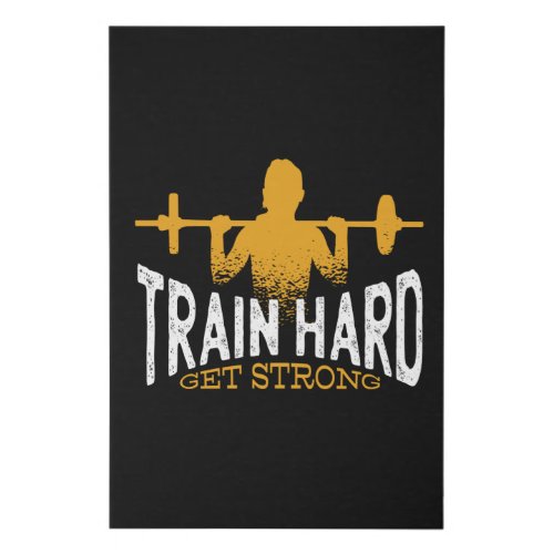 Train Hard Get Strong Faux Canvas Print