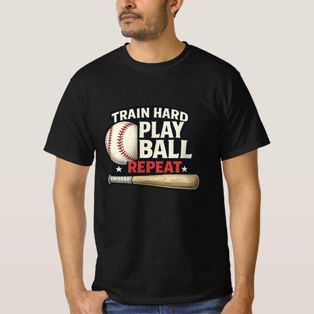 Train Hard Play Ball Repeat Baseball T-Shirt | Bas (Front)