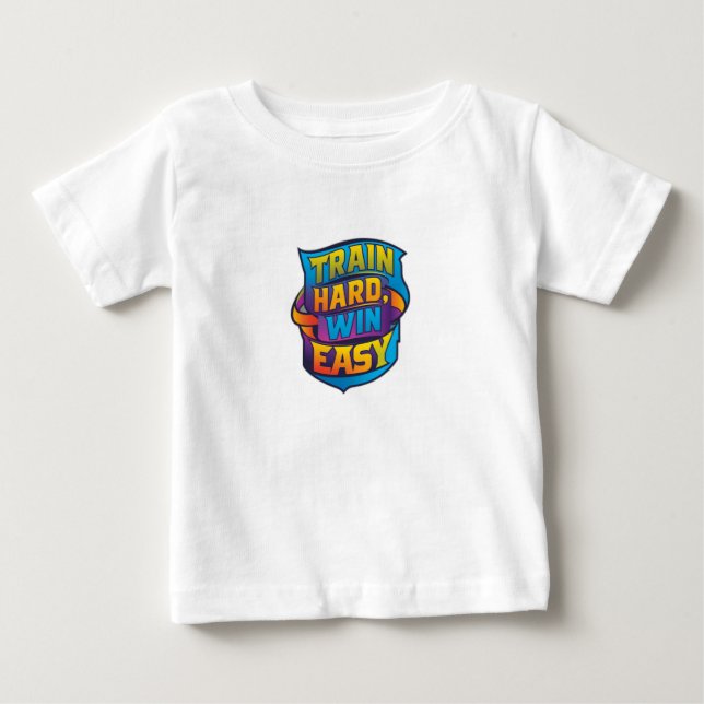 TRAIN HARD WIN EASY BABY T-Shirt (Front)