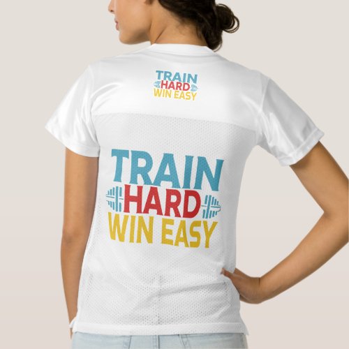 Train Hard Win Easy Womens Football Jersey