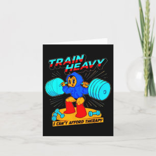 Train Heavy I Cant Afford Therapy Card