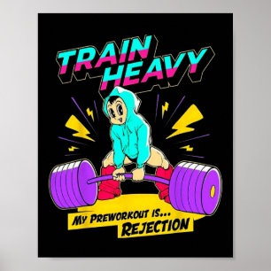 Train Heavy My Pre-workout Is Rejection Gym Bodybu Poster
