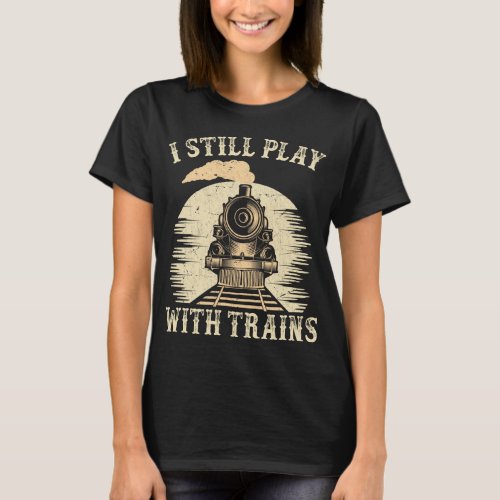 Train Humor Locomotive Trainspotter Railroad T_Shirt