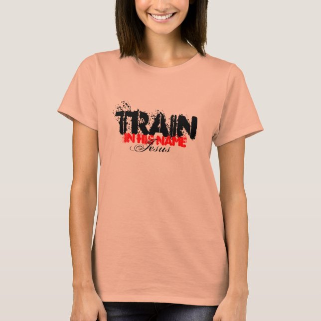 Train in His Name T-Shirt (Front)