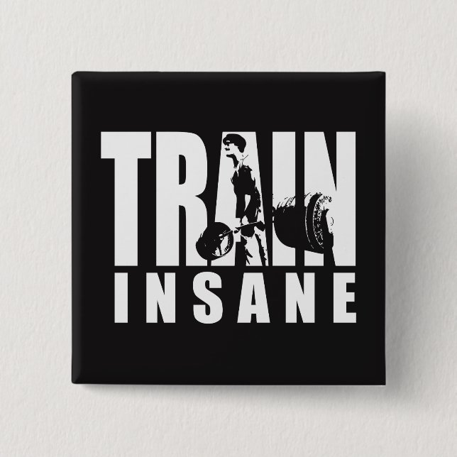 TRAIN INSANE - Deadlift - Gym Workout Motivational Button (Front)