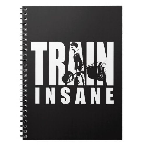 TRAIN INSANE _ Deadlift _ Gym Workout Motivational Notebook
