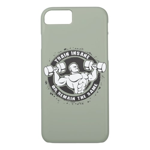 Train Insane Or Remain The Same _ Bodybuilding iPhone 87 Case