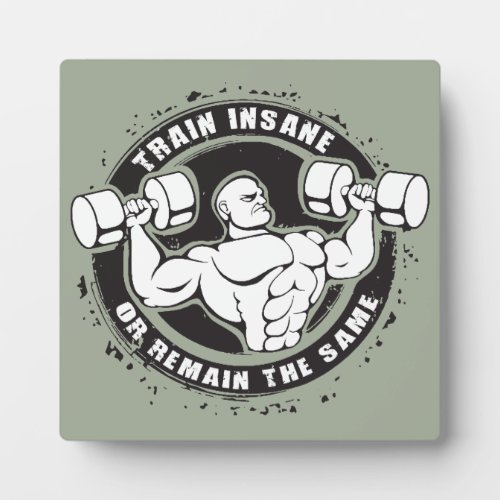 Train Insane Or Remain The Same _ Bodybuilding Plaque