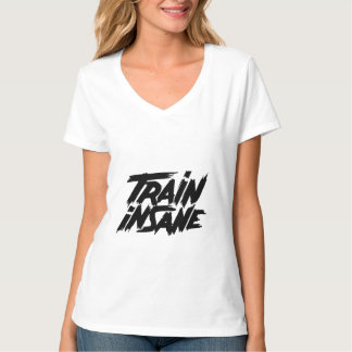 Train insane  T-Shirt