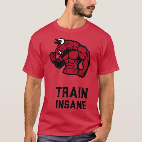 Train Insane  T_Shirt