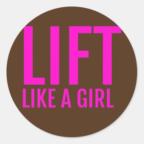 Train Lift Like a Girl Women Weight Lifting Classic Round Sticker
