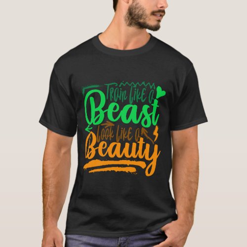 Train Like A Beast Look Like A Beauty Tshirt