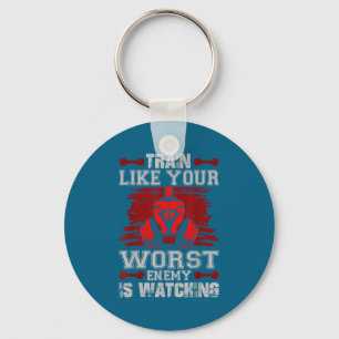 Train Like Your Worst Enemy Is Watching Fitness Mo Keychain