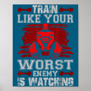 Train Like Your Worst Enemy Is Watching Fitness Mo Poster