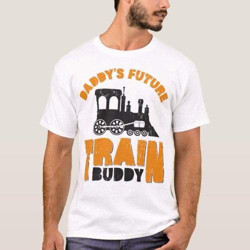 Train Locomotive Daddys Future Train Buddy Dad T_Shirt