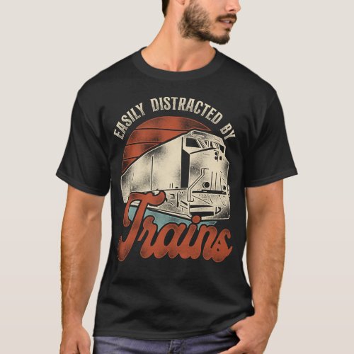 Train Locomotive Easily Distracted By Trains T_Shirt