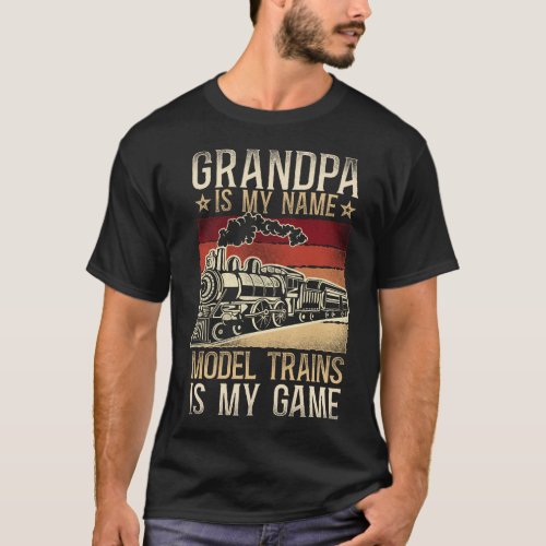 Train Locomotive Grandpa Is My Name Model Trains T_Shirt