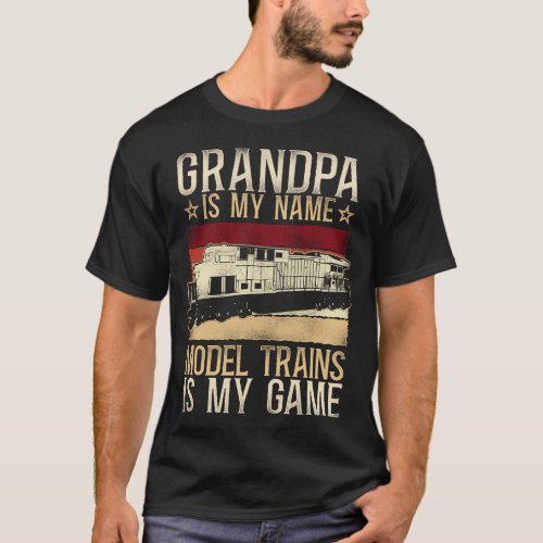 Train Locomotive Grandpa Is My Name Model Trains T_Shirt