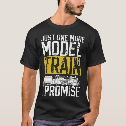 Train Locomotive Just One More Model Train I T_Shirt