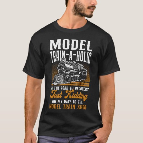 Train Locomotive Model Train_A_Holic On The Road T_Shirt