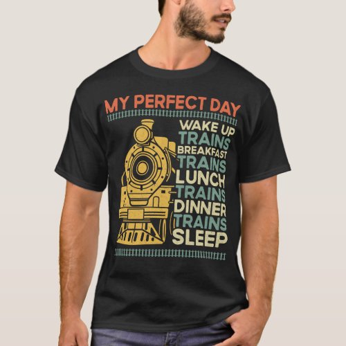 Train Locomotive My Perfect Day Wake Up Trains T_Shirt