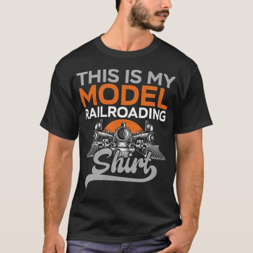 Train Locomotive This Is My Model Railroading T_Shirt
