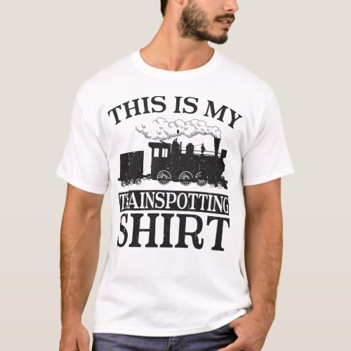 Train Locomotive This Is My Trainspotting Shirt