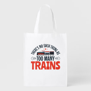 Train Lover No Such Thing as Too Many Trains Grocery Bag