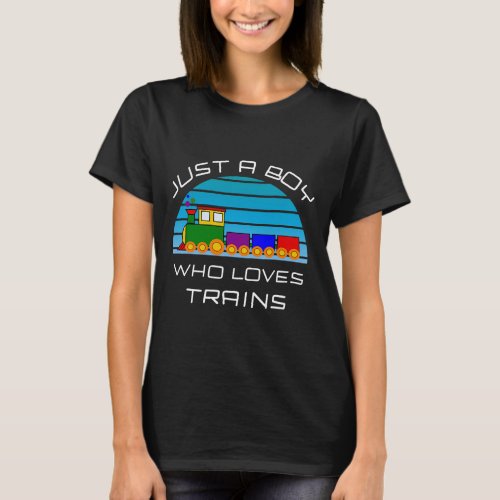 Train Lovers for Boys Toddlers Just A Boy Who Love T_Shirt