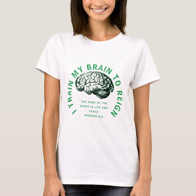 TRAIN MY BRAIN TO REIGN Green Brain Christian T-Shirt (Front)