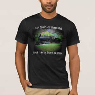 Train of thought don't run T-Shirt